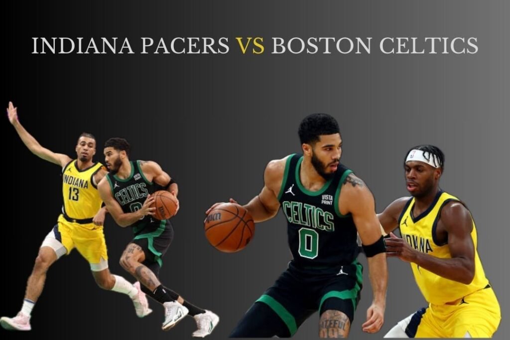 Indiana Pacers vs Boston Celtics